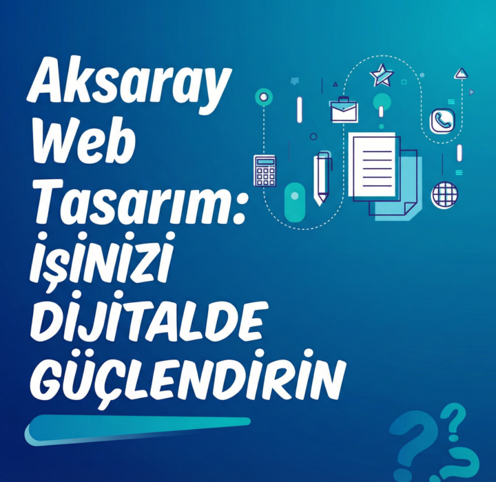 Aksaray Web Tasarım: Profesyonel ve Yerel Çözümler